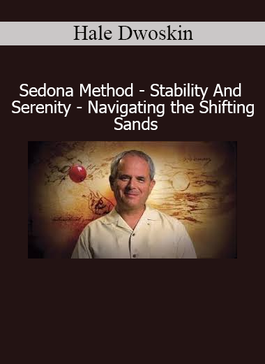 Hale Dwoskin guiding a Sedona Method session on emotional release for inner stability and serenity amid life’s changes