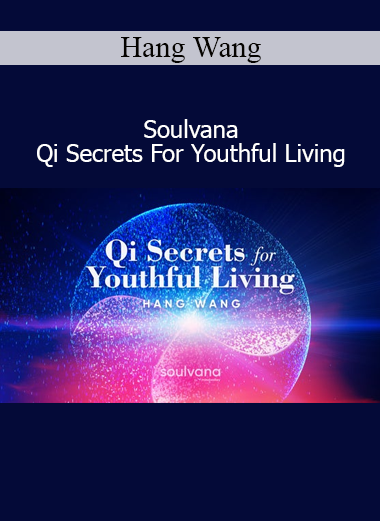 Hang Wang teaching ancient Qi practices for vitality in Qi Secrets For Youthful Living on Soulvana