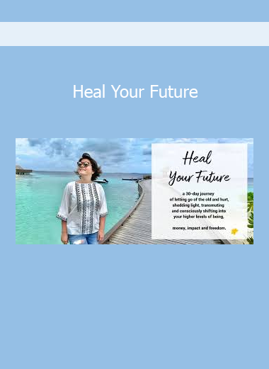 Heal Your Future course guiding personal transformation and emotional healing for a better life