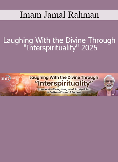 Download Laughing With the Divine Through Interspirituality 2025 course by Imam Jamal Rahman