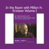 Milton H. Erickson demonstrating therapeutic hypnosis techniques in Volume I of In the Room series