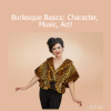Indigo Blue Burlesque Basics course character music and act development