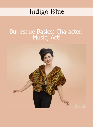 Indigo Blue Burlesque Basics course character music and act development