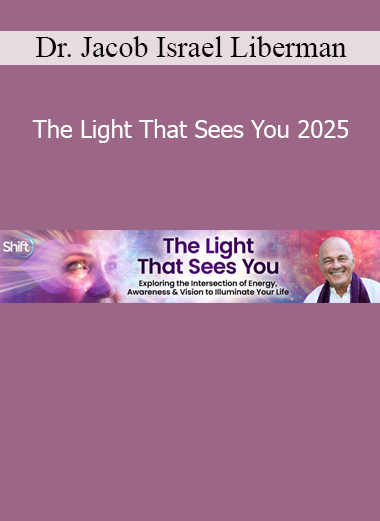 Download The Light That Sees You 2025 course by Dr. Jacob Israel Liberman