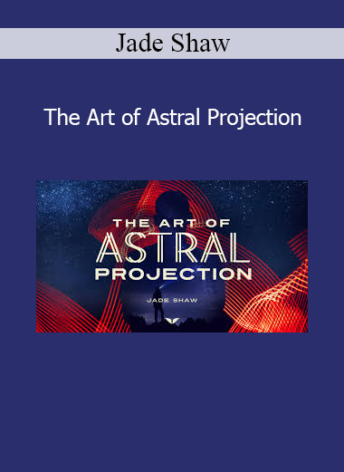 Jade Shaw teaching astral projection techniques to explore out-of-body experiences and expanded consciousness