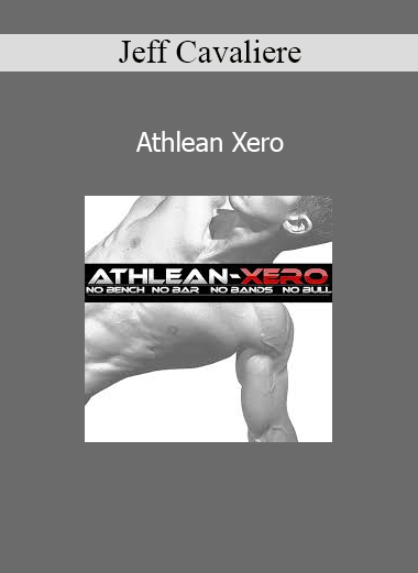Jeff Cavaliere Athlean Xero bodyweight workout program no equipment training