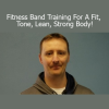 Jeremy Belter demonstrating resistance band exercises for building a fit, toned, lean, and strong body