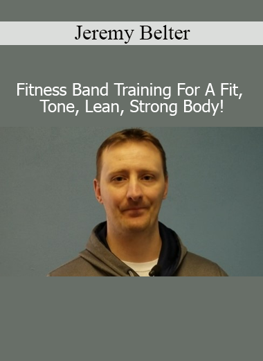 Jeremy Belter demonstrating resistance band exercises for building a fit, toned, lean, and strong body