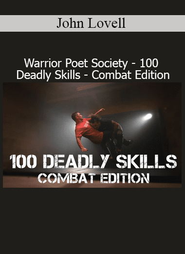 John Lovell teaching 100 Deadly Skills Combat Edition with Warrior Poet Society for tactical self-defense and combat readiness