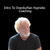 Download John Overdurf Intro to Overdurfian Hypnotic Coaching – Foundational NLP and trance-based coaching course