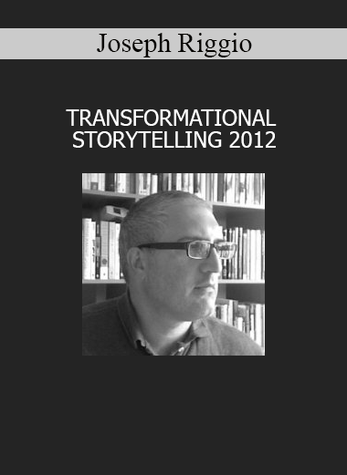 Joseph Riggio teaching Transformational Storytelling 2012 for influence, personal change, and strategic communication