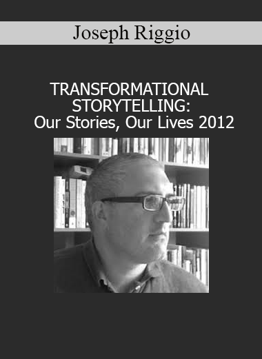 Joseph Riggio teaching Transformational Storytelling 2012 on reshaping identity through narrative