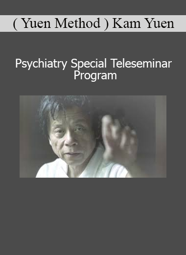 Dr. Kam Yuen presenting the Psychiatry Special Teleseminar Program using the Yuen Method for energetic healing