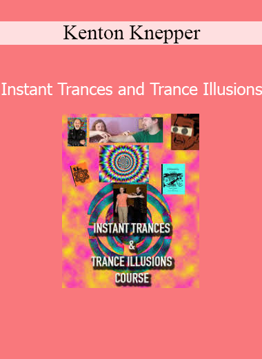 Download Instant Trances and Trance Illusions Course by Kenton Knepper