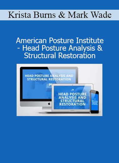 Download Head Posture Analysis & Structural Restoration Course by Krista Burns & Mark Wade – Postural Correction Training