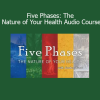 LearningHerbs Five Phases The Nature of Your Health audio course on traditional Chinese medicine