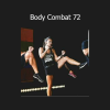 Les Mills Body Combat 72 martial arts cardio workout program
