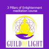 Life Mastery Guilds presenting the 3 Pillars of Enlightenment Meditation Course for spiritual awakening, mindfulness, and inner peace