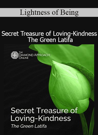 Lightness of Being Secret Treasure of Loving-Kindness The Green Latifa course download