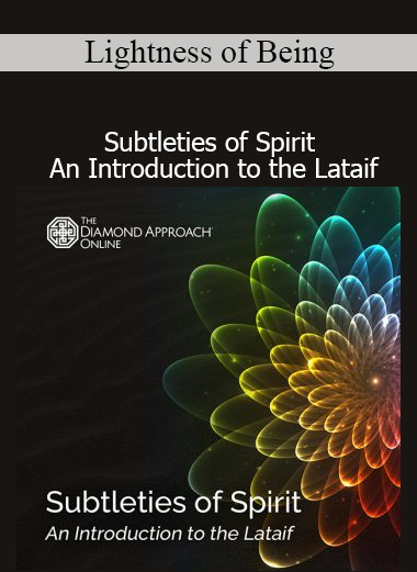Lightness of Being Subtleties of Spirit Introduction to the Lataif course download