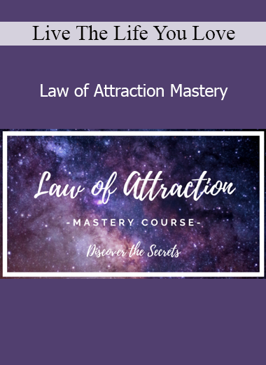 Live The Life You Love Law of Attraction Mastery course download