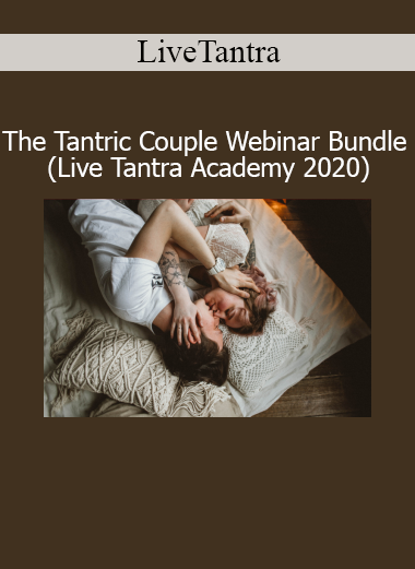 Download LiveTantra Tantric Couple Webinar Bundle – Live Tantra Academy 2020 course
