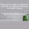 Lori Kampa presenting Detoxing Your Body for Beginners workshop designed for health coaches and client wellness education