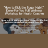 Lori Kampa presenting How to Kick the Sugar Habit wellness workshop for health coaches to support client nutrition habits