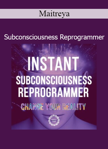 Maitreya Subconsciousness Reprogrammer course download