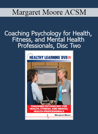Margaret Moore teaching coaching psychology strategies for health, fitness, and mental health professionals in Disc Two