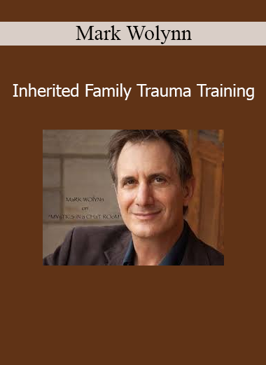 Mark Wolynn Inherited Family Trauma Training course for healing generational wounds