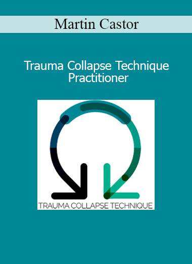 ✅ Image Alt Text: Martin Castor Trauma Collapse Technique Practitioner course cover for trauma resolution