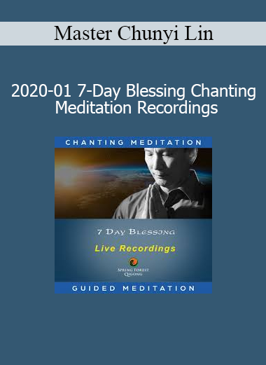 Master Chunyi Lin 7-Day Blessing Chanting Meditation 2020 course download