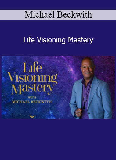 Michael Beckwith teaching Life Visioning Mastery to help individuals align with their highest spiritual purpose