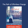Download Michael Neill The Path of Effortless Change course – Inner transformation and personal growth program