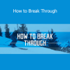 Download How to Break Through course by Michael Rogan