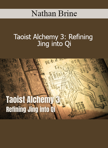 Nathan Brine Taoist Alchemy 3 Refining Jing into Qi course cover