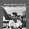Download The Foundation 8-Week Course to Optimal Brain Health, Performance, and Longevity by Neuroflux
