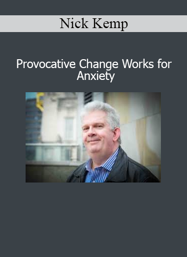 Nick Kemp Provocative Change Works for Anxiety course download
