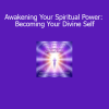 Orin Awakening Your Spiritual Power Becoming Your Divine Self course download