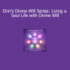 Orin Divine Will Series Living a Soul Life with Divine Will course download