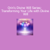 Orin Divine Will Series Transforming Your Life with Divine Will course download