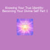 Orin Knowing Your True Identity Becoming Your Divine Self Part 1 course download