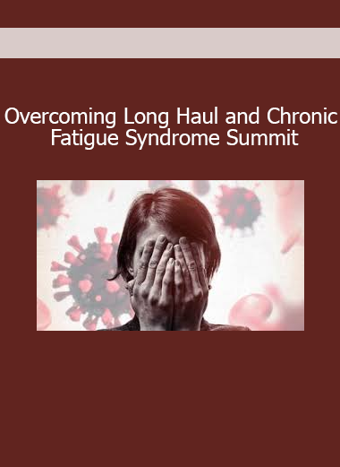 Overcoming Long Haul and Chronic Fatigue Syndrome Summit 2023 health recovery event