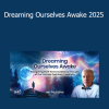 Paul Levy presenting Dreaming Ourselves Awake 2025 for awakening through the dreamlike nature of reality and inner transformation