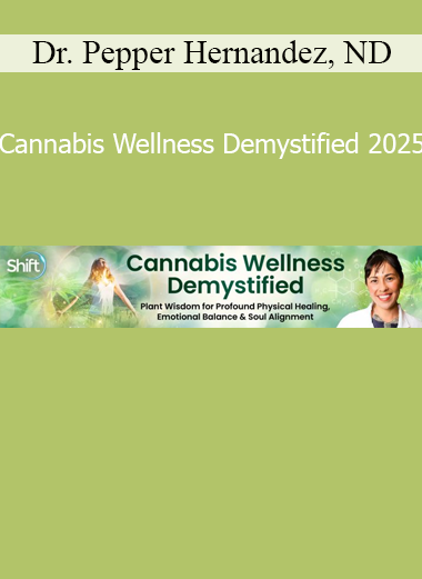 Download Cannabis Wellness Demystified 2025 course by Dr. Pepper Hernandez