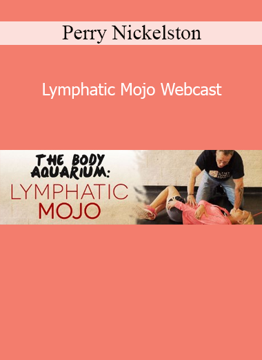Perry Nickelston teaching Lymphatic Mojo Webcast on lymphatic health and pain relief through movement