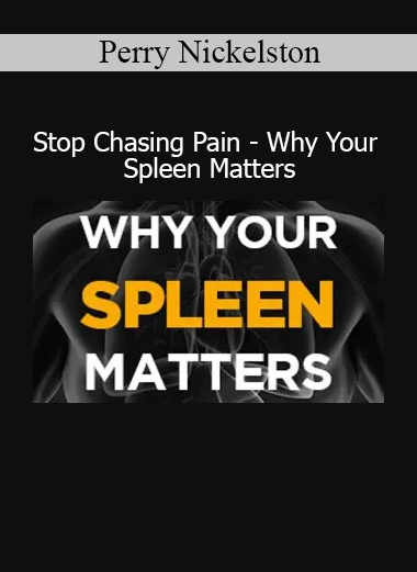 Perry Nickelston presenting Why Your Spleen Matters from the Stop Chasing Pain series on lymphatic and organ health