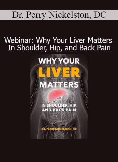 Dr. Perry Nickelston presenting webinar on the liver’s role in shoulder, hip, and back pain