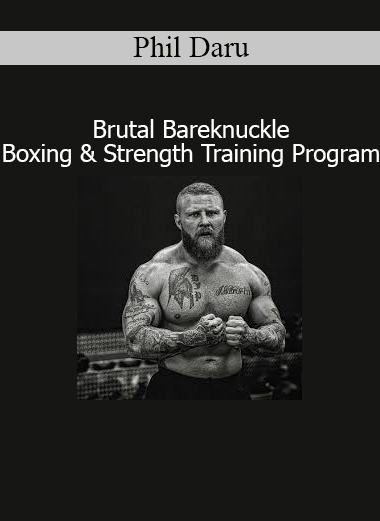 Download Brutal Bareknuckle Boxing & Strength Training Program by Phil Daru